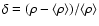 $\delta = ( \rho - \langle \rho \rangle ) / \langle \rho \rangle$
