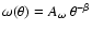 $\omega(\theta) = A_{\omega} ~ \theta^{-\beta}$