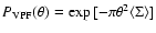 $P_{\rm VPF}(\theta) = \exp{ [ - \pi \theta^2 \langle \Sigma \rangle]}$