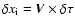 $\delta x_{\rm i} = \vec{V} \times \delta \tau$