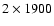 $2\times1900$
