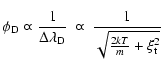 $\displaystyle \phi_{\rm D} \varpropto \frac{1}{\Delta\lambda_{\rm D}}\hspace{2pt}\varpropto\hspace{2pt}\frac{1}{\sqrt{\frac{2kT}{m} + \xi_{\rm t}^2}}$