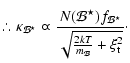 % latex2html id marker 8157
$\displaystyle \therefore \kappa_\mathcal{B^\star} \...
...r)f_{\mathcal{B}^\star}}{\sqrt{\frac{2kT}{m_\mathcal{B}} + \xi_{\rm t}^2}}\cdot$