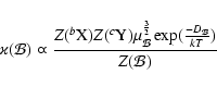 \begin{displaymath}%
\varkappa(\mathcal{B}) \varpropto \frac{Z(^b{\rm X})Z(^c{\r...
...B}^\frac{3}{2}\exp(\frac{-D_\mathcal{B}}{kT})}{Z(\mathcal{B})}
\end{displaymath}