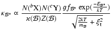 $\displaystyle \kappa_\mathcal{B^\star} \varpropto
\frac{N(^b{\rm X})N(^c{\rm Y}...
...-E_{\mathcal{B}^\star}}{kT})}{\sqrt{\frac{2kT}{m_\mathcal{B}} + \xi_{\rm t}^2}}$