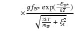 $\displaystyle \hspace{9mm}\times
\frac{gf_{\mathcal{B}^\star}\exp(\frac{-E_{\mathcal{B}^\star}}{kT})}{\sqrt{\frac{2kT}{m_\mathcal{B}} + \xi_{\rm t}^2}}$