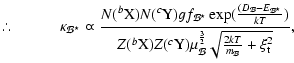 % latex2html id marker 8176
$\displaystyle \therefore\hspace{1cm}\kappa_\mathcal...
...})\mu_\mathcal{B}^\frac{3}{2}\sqrt{\frac{2kT}{m_\mathcal{B}} + \xi_{\rm t}^2}},$