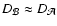 $D_\mathcal{B} \approx D_\mathcal{A}$