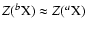 $Z(^b{\rm X}) \approx Z(^a{\rm X})$