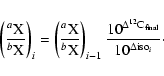 \begin{displaymath}%
\left(\frac{^a{\rm X}}{^b{\rm X}}\right)_{i} = \left(\frac{...
...lta ^{12}{\rm C}_{\rm final}}}{10^{\Delta {\rm iso}_{i}}}\cdot
\end{displaymath}