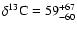 $\delta^{13}{\rm C} = 59^{+67}_{-60}$