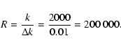\begin{eqnarray*}R = \frac{k}{\Delta k} = \frac{2000}{0.01} = 200~000.
\end{eqnarray*}