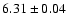 $6.31 \pm 0.04$