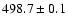 $498.7\pm 0.1$