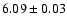 $6.09 \pm 0.03$