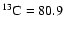 $^{13}{\rm C}=80.9$