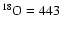 $^{18}{\rm O}=443$