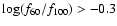 $\log( f_{60} /f_{100}) > -0.3$