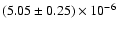 $(5.05\pm0.25) \times 10^{-6}$
