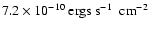 $7.2\times10^{-10} ~\mbox{ergs s$^{-1}$ ~cm$^{-2}$ }$