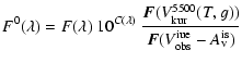 $\displaystyle {F}^{0}(\lambda)
=
{F}(\lambda) \ 10^{{C}(\lambda)} \
\frac{ \vec...
...\rm kur}({T},{g}))}
{ \vec{F}({V}^{\rm iue}_{\rm obs}
- {A}_{\rm v}^{\rm is}) }$