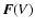 $\vec{F}({V})$