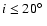 $i\leq20\hbox{$^\circ$ }$