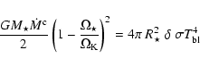 \begin{displaymath}\frac{ {G} {M}_{\star} \dot{M}^{\rm c} }{ 2 }
\left(1 - \fra...
...t)^{2}
=
4\pi~{R}_{\star}^{2}~\delta~\sigma {T}_{\rm bl}^{4}
\end{displaymath}