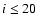 $i\leq20$