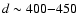 $d\sim400{-}450$