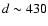$d\sim430$