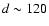 $d\sim120$