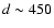 $d\sim450$