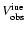 $V_{\rm obs}^{\rm i ue}$