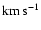 ${\rm km}\,{\rm s}^{-1}$