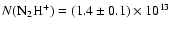 $N(\ensuremath{{\rm N_2H^+}} ) = (1.4
\pm 0.1) \times 10^{13}$