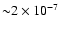 ${\sim} 2\times 10 ^{-7}$