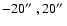 $-20\hbox {$^{\prime \prime }$ },20\hbox {$^{\prime \prime }$ }$
