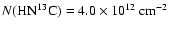 $N(\ensuremath{{\rm HN^{13}C}} ) = 4.0 \times 10^{12}~ \ensuremath{{\rm cm^{-2}}} $