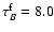 ${\tau }^{\rm f}_{B} = 8.0$