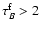 ${\tau}^{\rm f}_{B}>2$