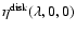$\eta^{\rm disk}(\lambda,0,0)$