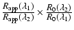 $\frac{\displaystyle R_{\rm app}(\lambda_1)}{\displaystyle
R_{\rm app}(\lambda_2)} \times \frac{\displaystyle R_{0}(\lambda_2)}
{\displaystyle R_{0}(\lambda_1)}$