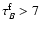 ${\tau}^{\rm f}_{B} > 7$