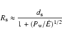 \begin{displaymath}R_{\rm s}\approx \frac{d_{\rm s}}{1+(P_{\rm w} /\dot{E})^{1/2}}
\end{displaymath}