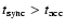 $t_{\rm sync}>t_{\rm acc}$