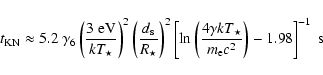 \begin{displaymath}t_{\rm KN}\approx5.2~\gamma_6 \left(\frac{3~{\rm eV}}{kT_\sta...
...ma k T_\star}{m_{\rm e} c^2}\right) -1.98 \right]^{-1}~{\rm s}
\end{displaymath}