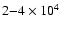 $2{-}4\times 10^4$