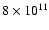 $8\times 10^{11}$