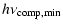 $\displaystyle h\nu_{\rm comp, min}$